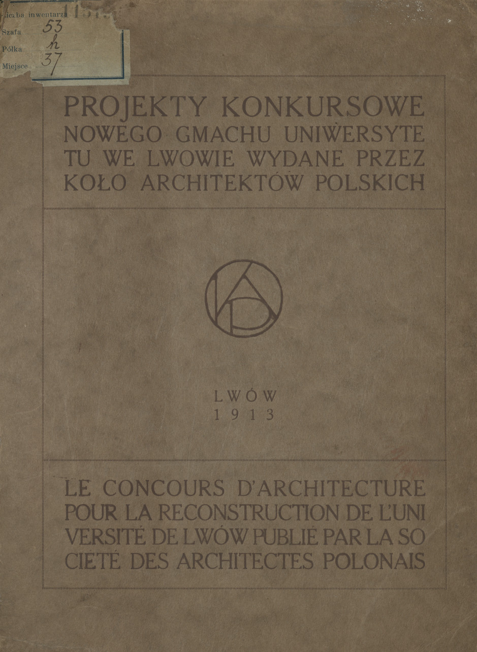 Projekty konkursowe nowego gmachu Uniwersytetu we Lwowie = Le concours d&amp;#039;architecture pour la reconstruction de l&amp;#039;Université de Lwów