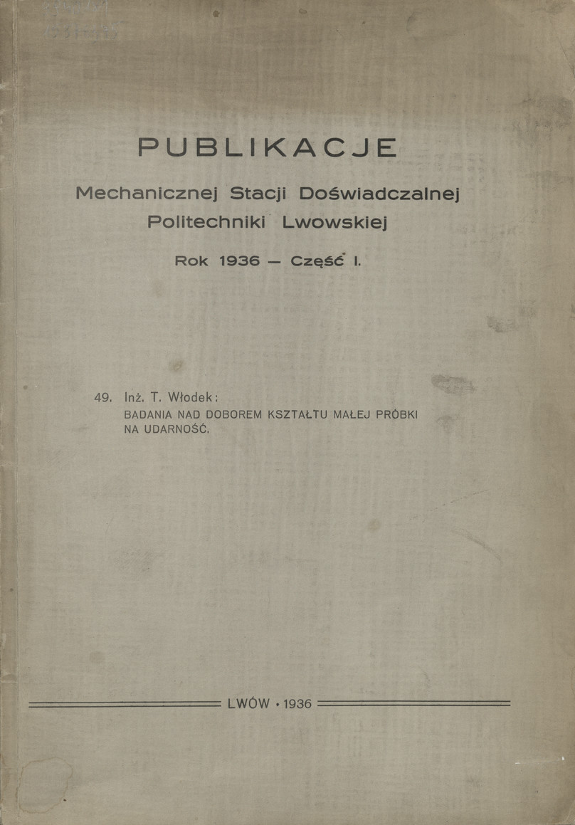 Publikacje Mechanicznej Stacji Doświadczalnej Politechniki Lwowskiej rok 1936. Cz. 1/49, Badania nad doborem kształtu małej próbki na udarność