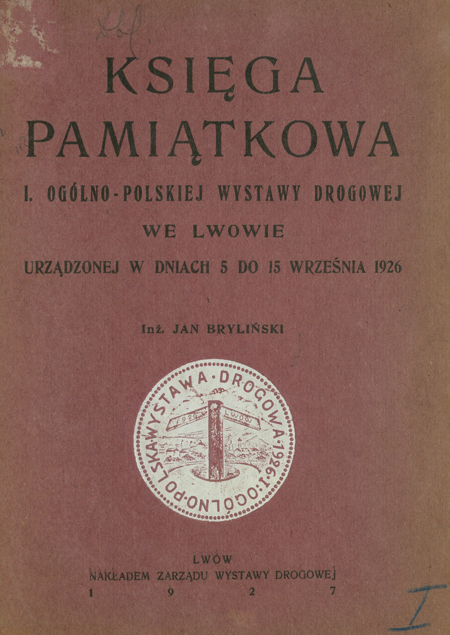 Księga pamiątkowa I. Ogólno-Polskiej Wystawy Drogowej we Lwowie urządzonej w dniach 5 do 15 września 1926