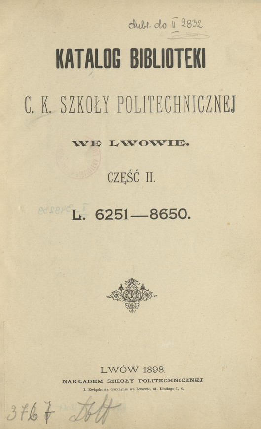 Katalog Biblioteki C. K. Szkoły Politechnicznej we Lwowie. Cz. 2, L. 6251-8650