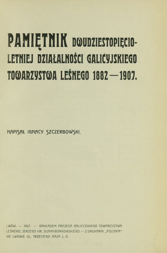 Pamiętnik dwudziestopięcioletniej działalności Galicyjskiego Towarzystwa Leśnego, 1882-1907