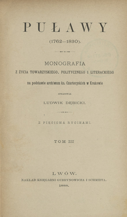 Puławy (1762-1830) : monografia z życia towarzyskiego, politycznego i literackiego. T. 3
