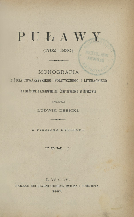 Puławy (1762-1830) : monografia z życia towarzyskiego, politycznego i literackiego. T. 1