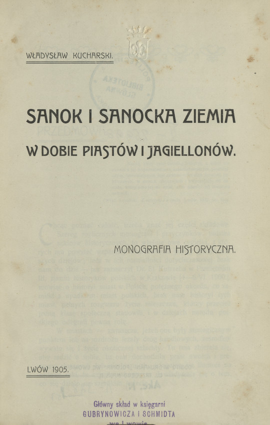 Sanok i sanocka ziemia w dobie Piastów i Jagiellonów : monografia historyczna
