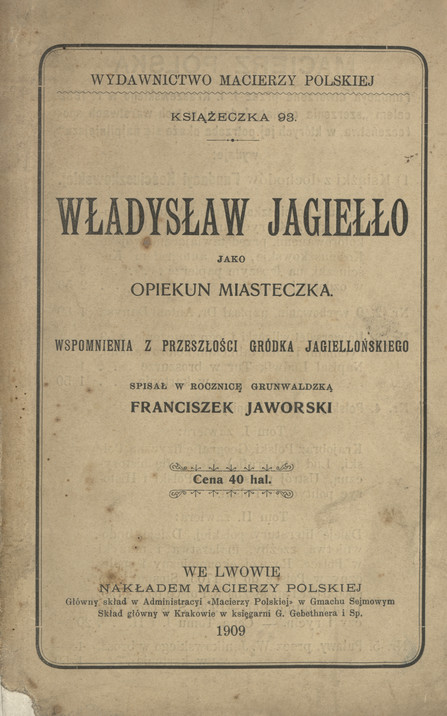 Władysław Jagiełło jako opiekun miasteczka : wspomnienia z przeszłości Gródka Jagiellońskiego