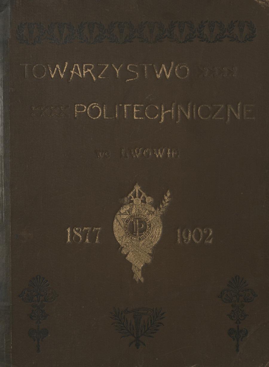 Pamiętnik jubileuszowy : 1877-1902 : Towarzystwo Politechniczne we Lwowie