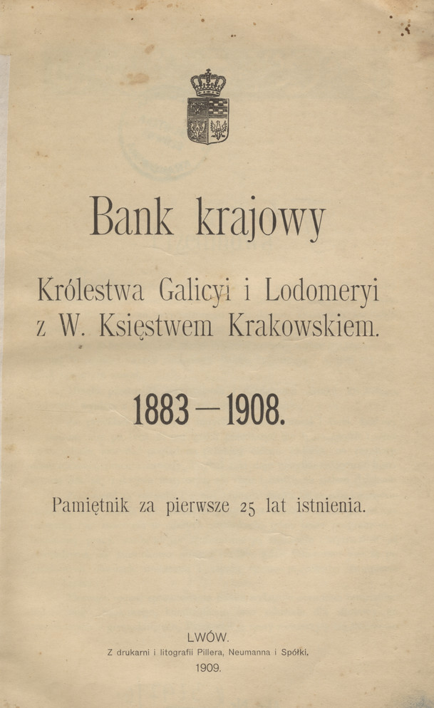 Bank krajowy Królestwa Galicyi i Lodomeryi z W. Księstwem Krakowskiem 1883-1908 : pamiętnik za pierwsze 25 lat istnienia