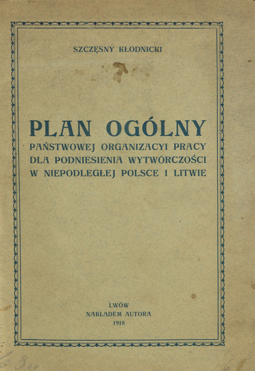 Plan ogólny państwowej organizacyi pracy dla podniesienia wytwórczości w niepodłegłej Polsce i Litwie
