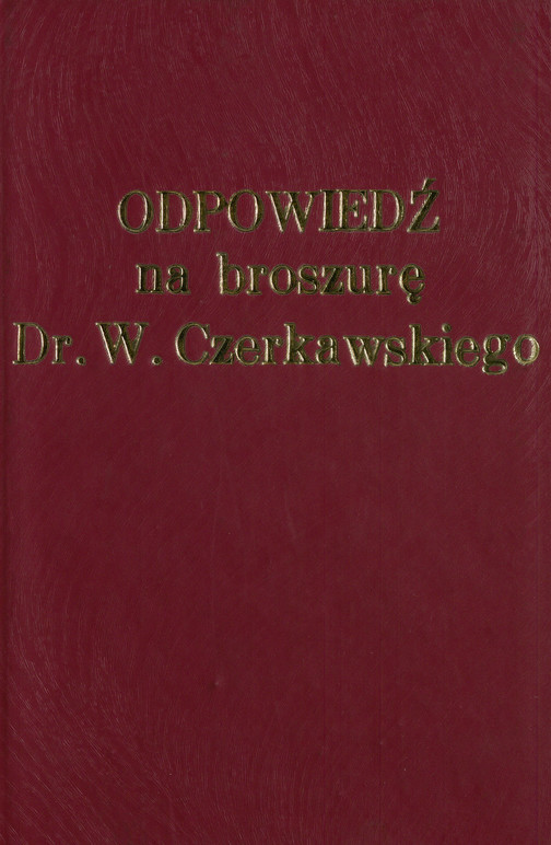 Odpowiedź na broszurę Dr. W. Czerkawskiego pod tytułem &amp;quot;Przypuszczalny budżet Wielkiego Krakowa w pierwszym roku po przyłączeniu gmin podmiejskich&amp;quot; przez autorów &amp;quot;Studyów o Wielkim Krakowie&amp;quot;