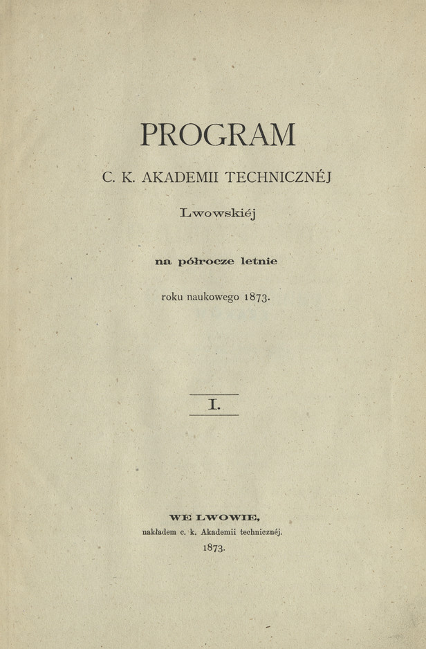 Program C. K. Akademii Technicznej Lwowskiej : na półrocze letnie : roku naukowego 1873