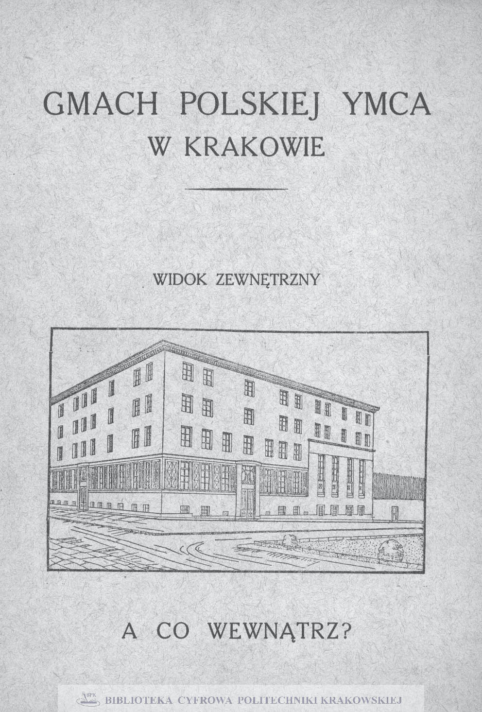 Gmach polskiej YMCA w Krakowie : widok zewnętrzny. A co wewnątrz?