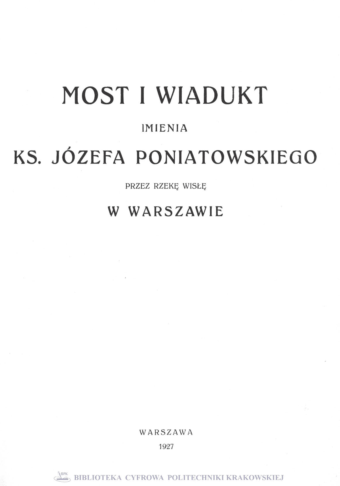 Most i Wiadukt imienia ks. Józefa Poniatowskiego przez rzekę Wisłę w Warszawie