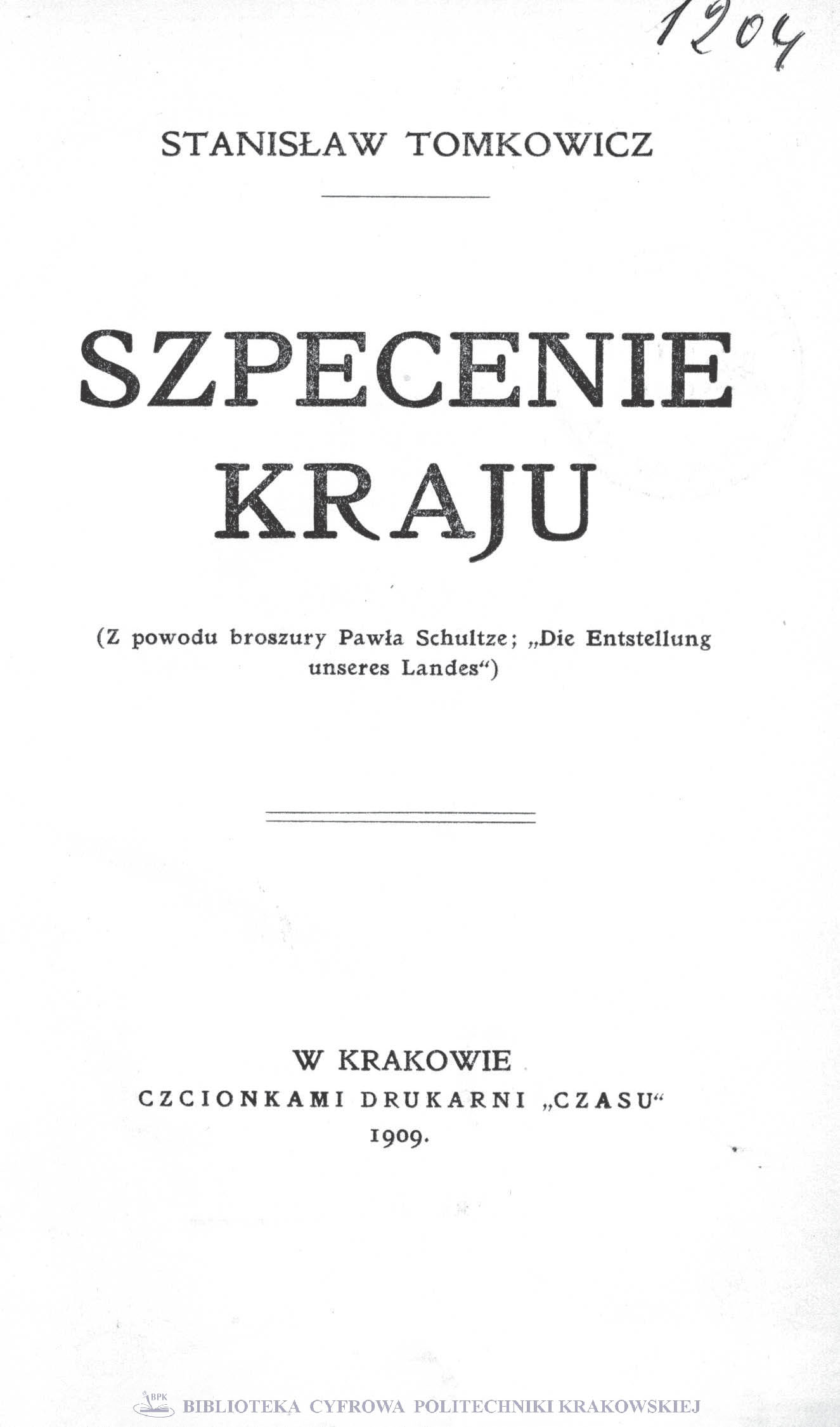 Szpecenie kraju : (z powodu broszury Pawła Schultze &amp;quot;Die Entstellung unseres Landes&amp;quot;)
