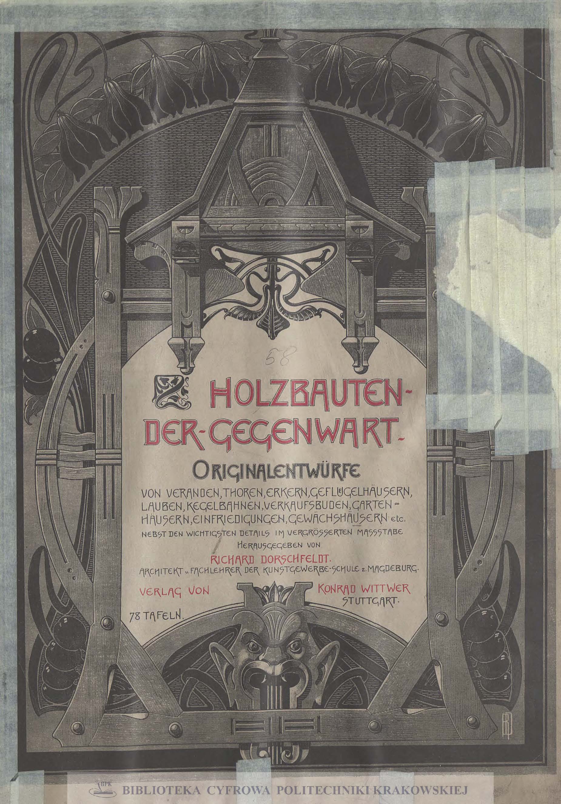 Holzbauten der Gegenwart : Originalentwürfe von Veranden, Thoren, Erkern, Gelflugelhäusern, Lauben, Kegelbahnen, Verkaufsbuden, Gartenhäusern, Einfriedigungen, Gewächshäusern etc.