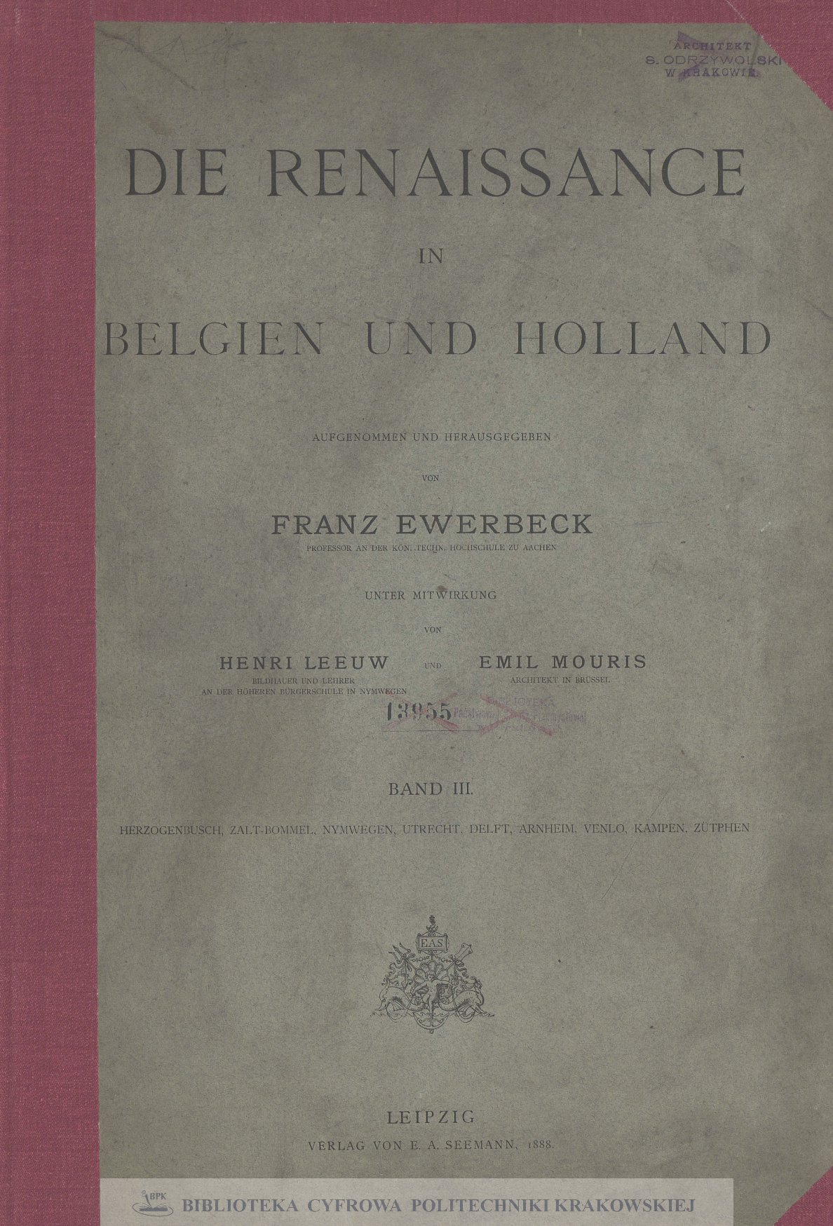 Die Renaissance in Belgien und Holland. Bd. 3, Herzogenbusch, Zalt-Bommel, Nymwegen, Utrecht, Delft, Arnheim, Venlo, Kampen, Zütphen