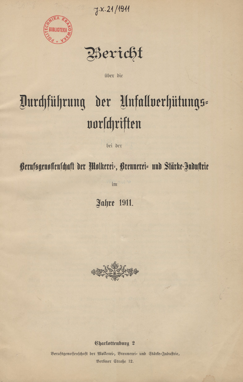 Bericht über die Durchführung der Unfallverhütungsvorschriften bei der Berufsgenossenschaft der Molkerei-, Brennerei- und Stärke-Industrie : im Jahre 1911