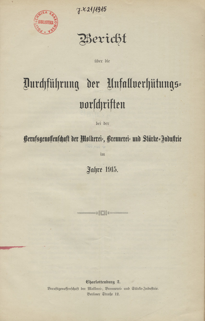 Bericht über die Durchführung der Unfallverhütungsvorschriften bei der Berufsgenossenschaft der Molkerei-, Brennerei- und Stärke-Industrie : im Jahre 1915