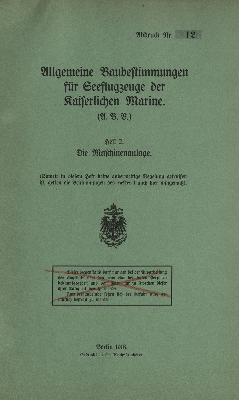 Allgemeine Baubestimmungen für Seeflugzeuge der Kaiserlichen Marine (A.B.B.) : Heft 2. Die Maschinenanlage