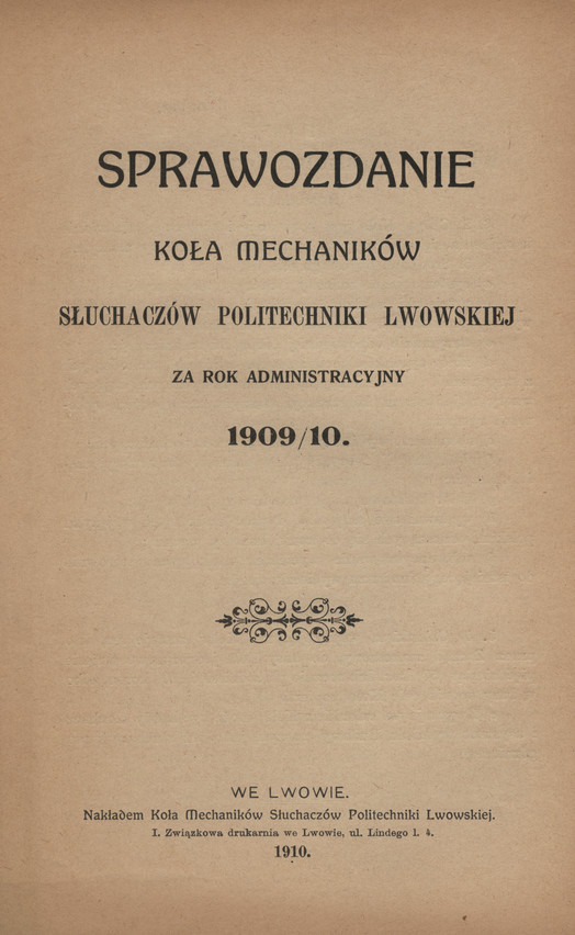 Sprawozdanie Koła Mechaników Słuchaczów Politechniki Lwowskiej za rok administracyjny 1909/10