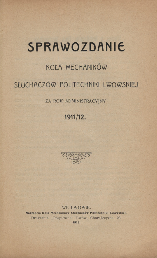 Sprawozdanie Koła Mechaników Słuchaczów Politechniki Lwowskiej za rok administracyjny 1911/12