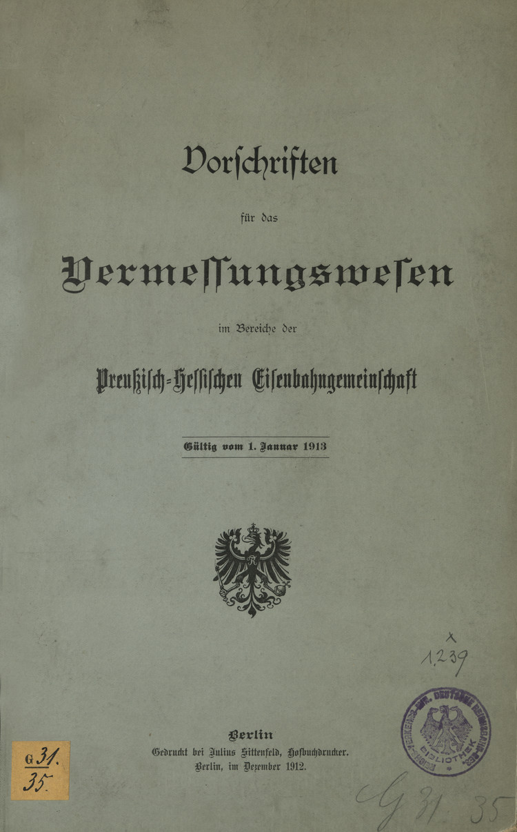Vorschriften für das Vermessungswesen im Bereiche der Preußisch-Hessischen Eisenbahngemeinschaft : Gültig vom 1. Januar 1913