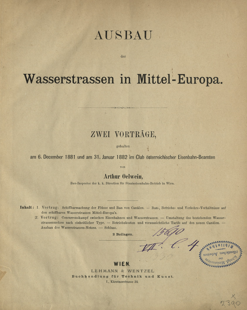 Ausbau der Wasserstrassen in Mittel-Europa : Zwei Vorträge, gehalten am 6. December 1881 und am 31. Januar 1882 im Club Österreichischer Eisenbahn-Beamten