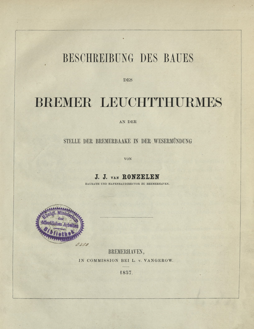 Beschreibung des Baues des Bremer Leuchtthurmes an der Stelle der Bremerbaake in der Wesermündung