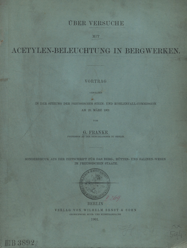 Über Versuche mit Acetylen-Beleuchtung in Bergwerken : Vortrag gehalten in der Sitzung der preussischen Stein- und Kohlenfall-Commission am 29. März 1901