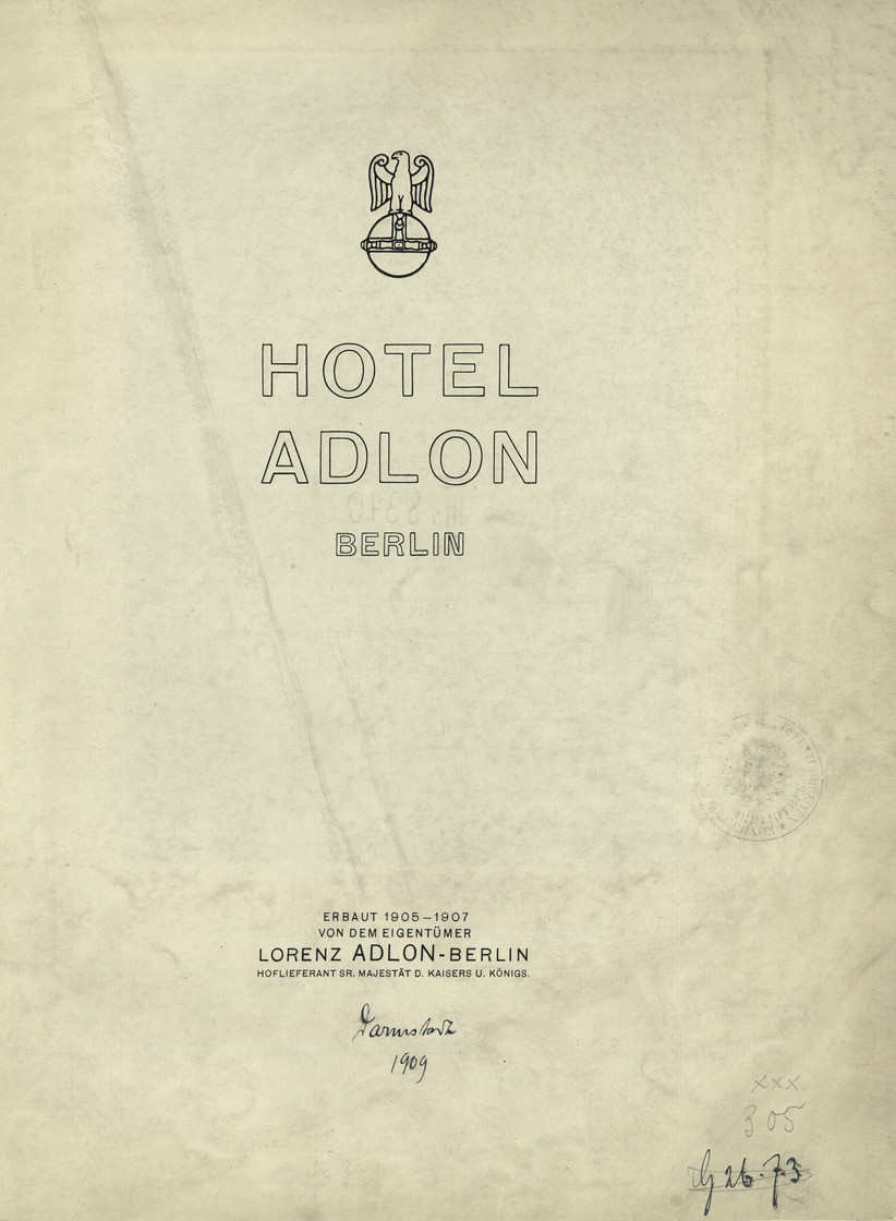 Hotel Adlon Berlin : erbaut 1905 - 1907 von dem Eigentümer Lorenz Adlon - Berlin Hoflieferant sr. Majestät d. Kaisers u. Königs