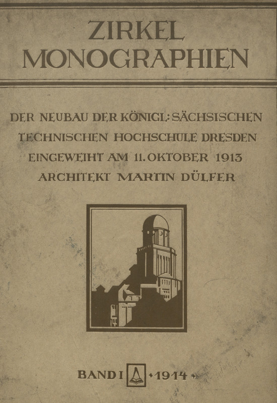 Der Neubau der Königlich Sächsischen Technischen Hochschule Dresden : eingeweiht am 11. Oktober 1913