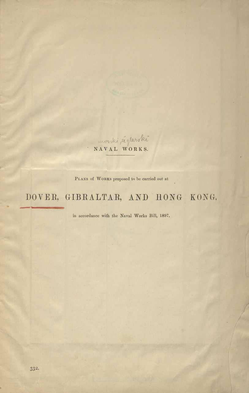 Plans of Works proposed to be carried out at Dover, Gibraltar, and Hong Kong in accordance with the Naval Works Bill, 1897 : naval works