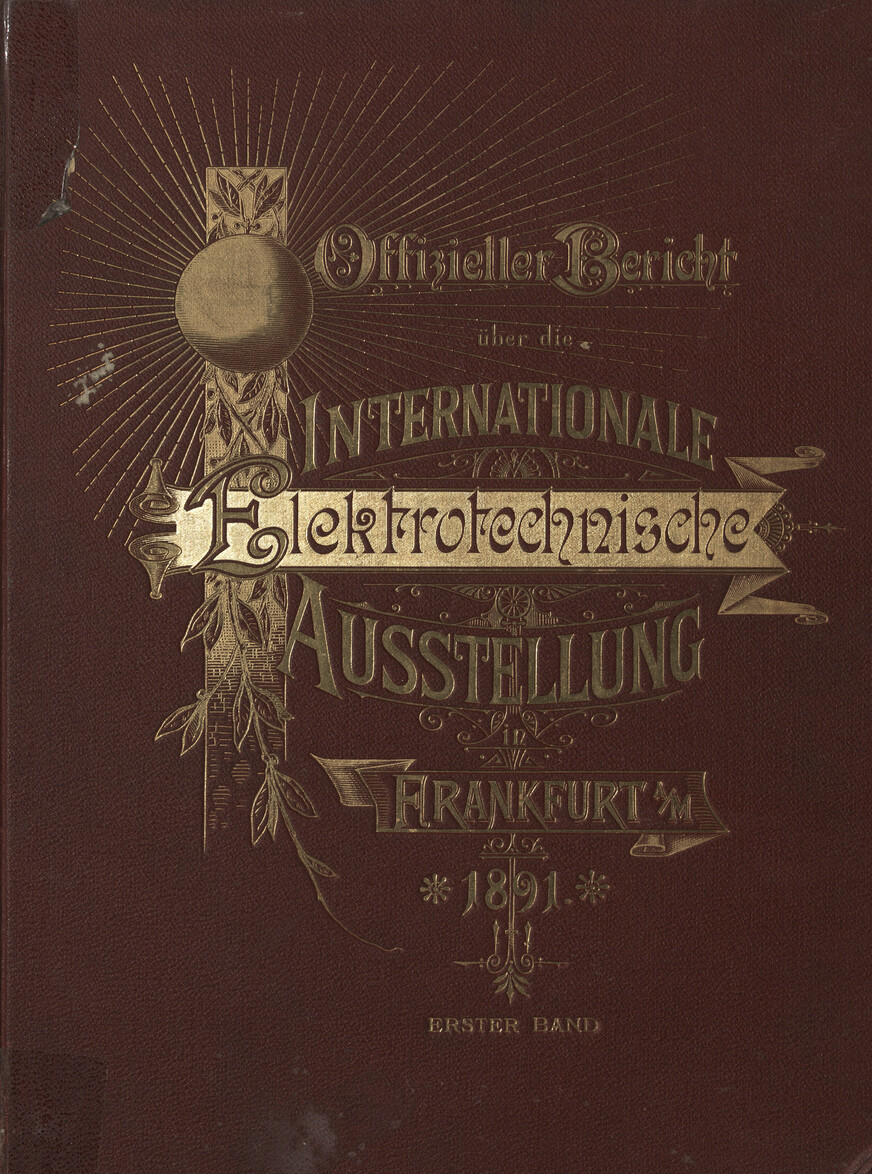 Offizieller Bericht über die internationale elektrotechnische Ausstellung in Frankfurt am Main 1891. Bd. 1, Allgemeiner Bericht