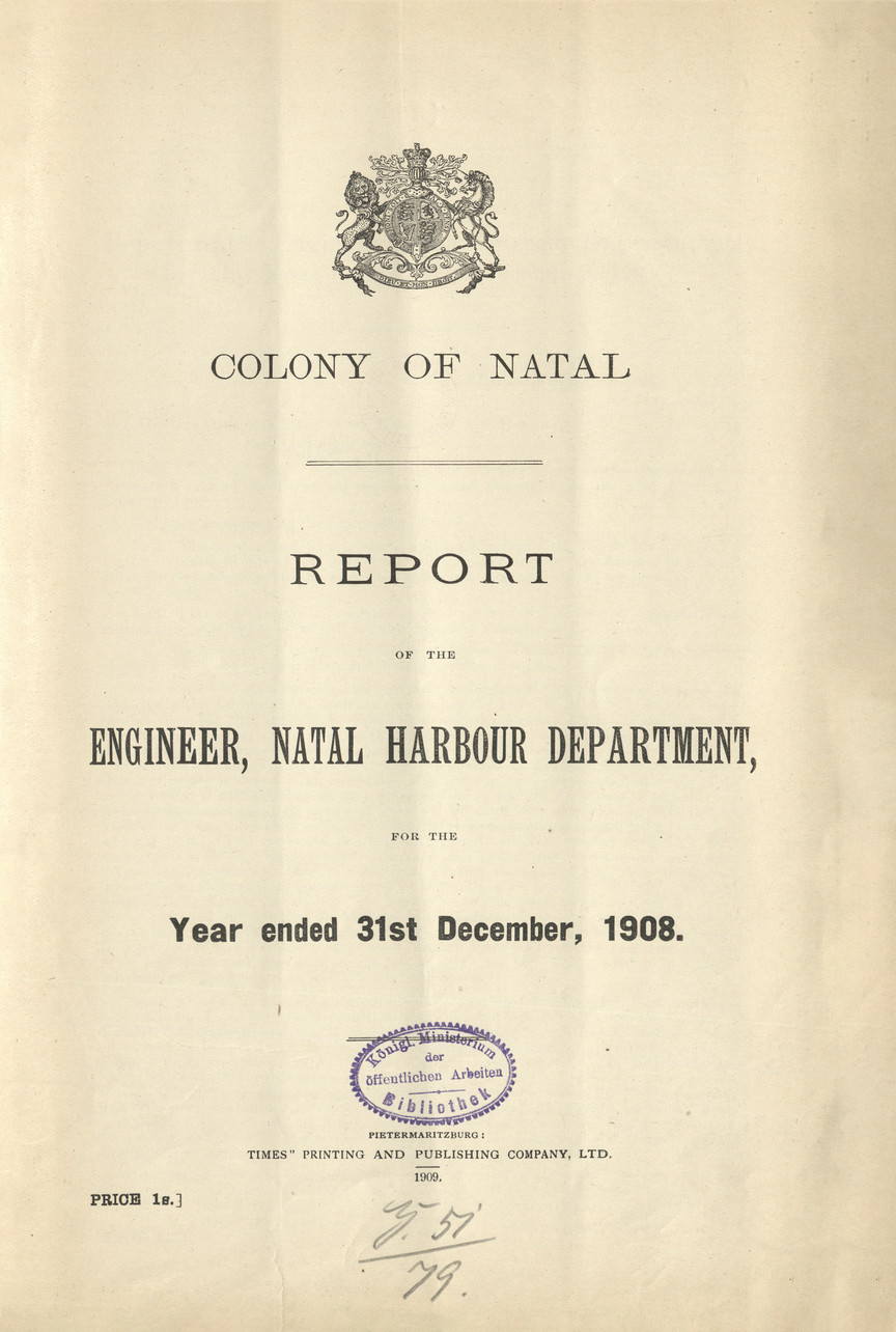 Colony of Natal : report of the Engineer, Natal Harbour Department, fot the year ended 31st December, 1908