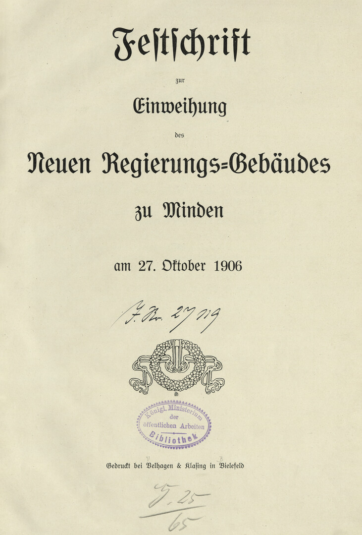 Festschrift zur Einweihung des Neuen Regierungs-Gebäudes zu Minden am 27. Oktober 1906