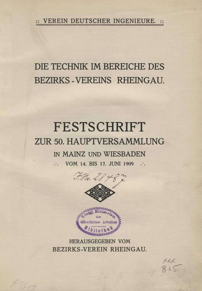 Die Technik im Bereiche des Bezirks-Vereins Rheingau : Festschrift zur 50. Hauptversammlung in Mainz und Wiesbaden vom 14. bis 17. Juni 1909