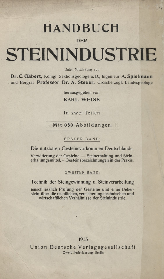 Handbuch der Steinindustrie : in zwei Teilen. Bd. 1, Die nutzbaren Gesteinsvorkommen Deutschlands : Verwitterung und Erhaltung der Gesteine