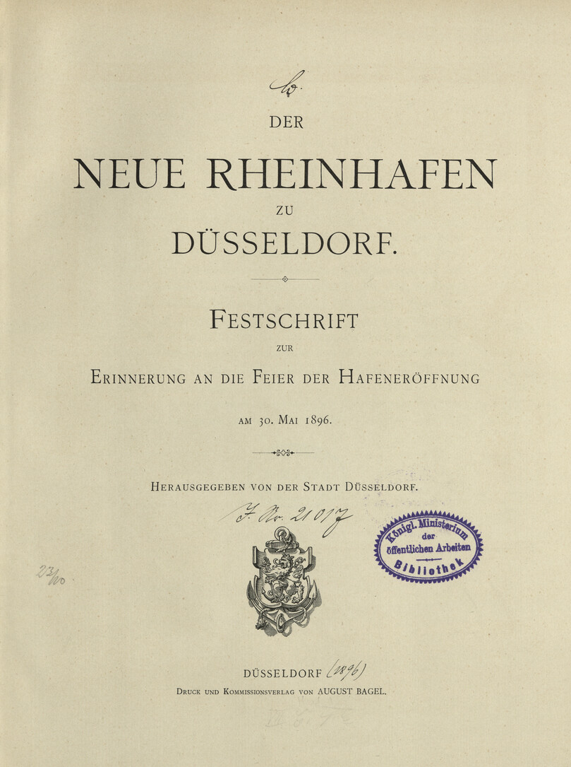 Der neue Rheinhafen zu Düsseldorf : Festschrift zur Erinnerung an die Feier der Hafeneröffng am 30. Mai 1896
