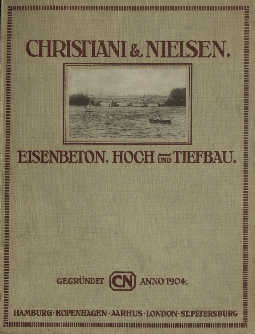 Christiani &amp;amp; Nielsen : Eisenbeton, Hoch- und Tiefbau : gegründet anno 1904