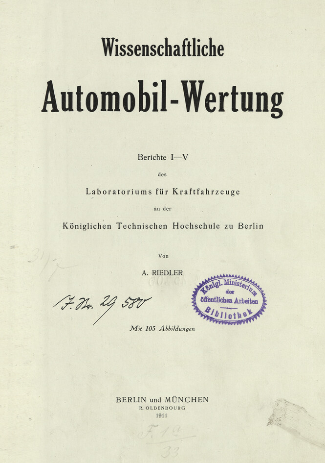 Wissenschaftliche Automobil-Wertung : Berichte I-V des Laboratoriums für Kraftfahrzeuge an der Königlichen Technischen Hochschule zu Berlin