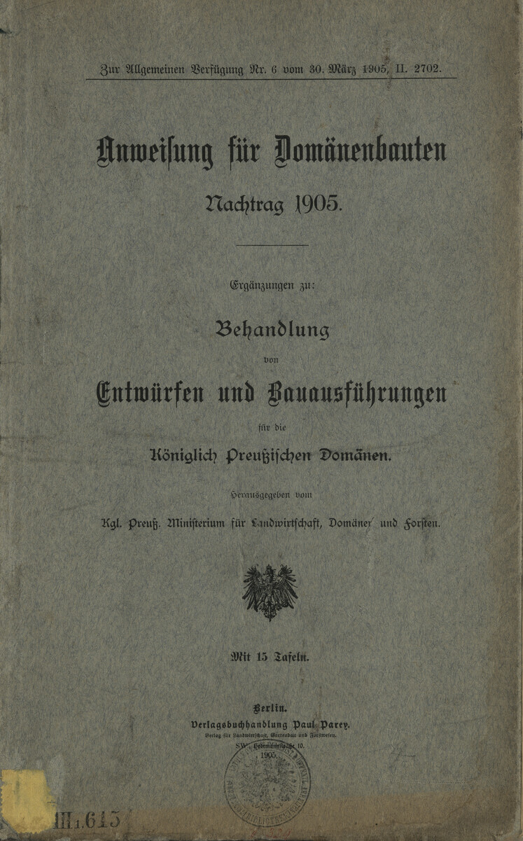 Anweisung für Domänenbauten, Nachtrag 1905 : Ergänzungen zu: Behandlung von Entwürfen und Bauausführungen für die Königlich Preußischen Domänen