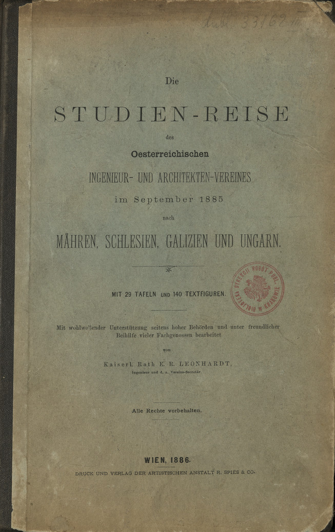 Die Studien-Reise des Oesterreichischen Ingenieur- und Architekten-Vereines im September 1885 nach Mähren, Schlesien, Galizien und Ungarn