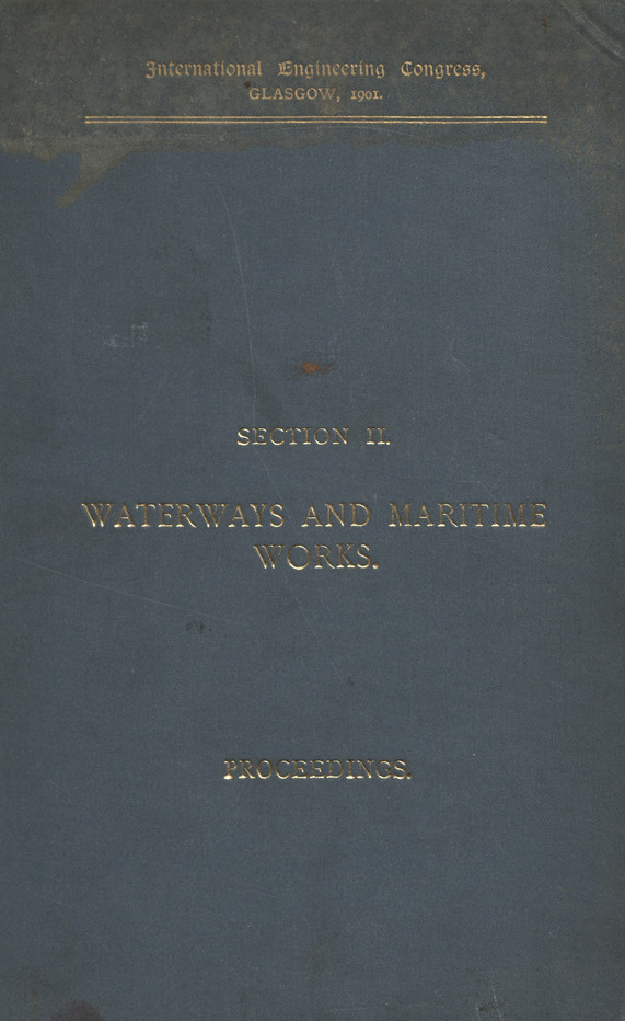 International Engineering Congress, Glasgow, 1901 : Meeting held at the University, Glasgow, on the 3rd, 4th and 5th September, 1901 : Proceedings of Section 2, Waterways and maritime works