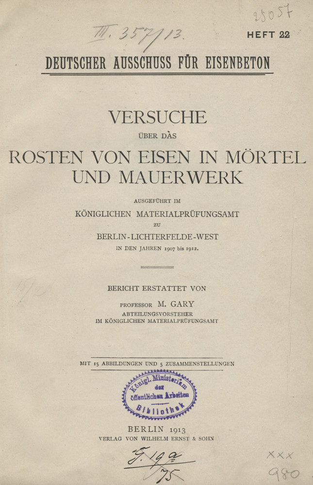 Versuche über das Rosten von Eisen in Mörtel und Mauerwerk : ausgeführt im Königlichen Materialprüfungsamt zu Berlin-Lichterfelde-West in den Jahren 1907 bis 1912