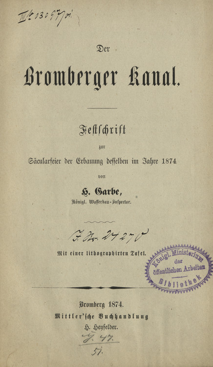Der Bromberger Kanal : Festschrift zur Säcularfeier der Erbauung desselben im Jahre 1874