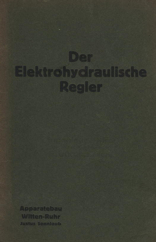 Die Elektrohydraulische Regler : Apparatebau Witten-Ruhr Justus Sennlaub