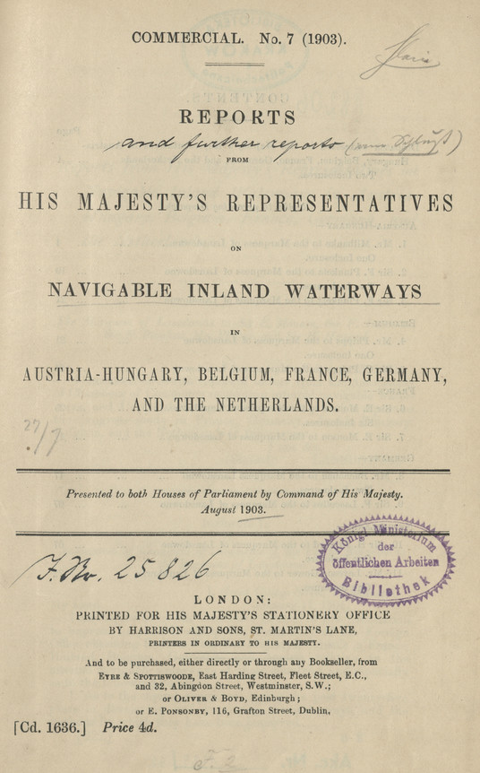 Reports from His Majesty&amp;#039;s representatives on navigable inland waterways in Austria-Hungary, Belgium, France, Germany, and the Netherlands : presented to both Houses of Parliament by Command of His Majesty, August 1903