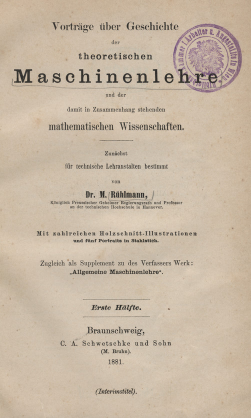 Vorträge über Geschichte der theoretischen Maschinenlehre und der damit in Zusammenhaug stehenden mathematischen Wissenschaften. Hälfte 1