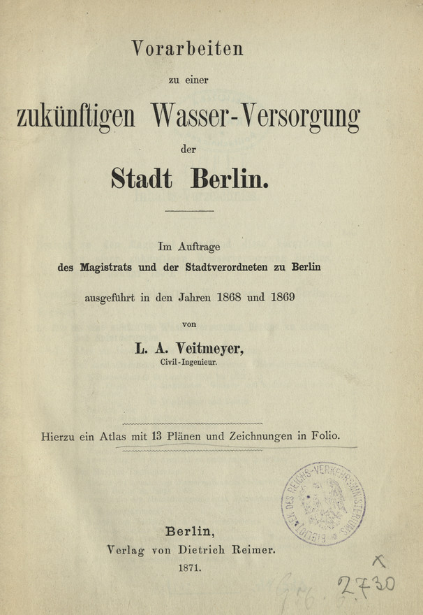 Vorarbeiten zu einer zukünftigen Wasser-Versorgung der Stadt Berlin : im Auftrage des Magistrats und der Stadtverordneten zu Berlin ausgeführt in den Jahren 1868 und 1869