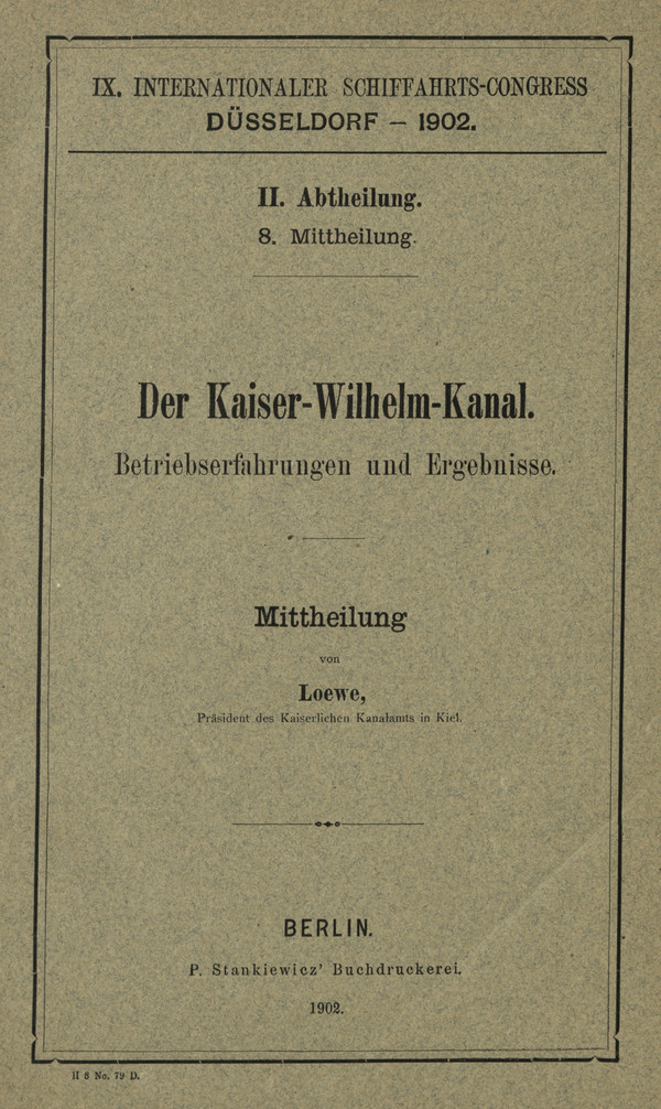 IX. Internationaler Schiffahrts-Congress, Düsseldorf - 1902. Abt. 2, Mitt. 8, Der Kaiser-Wilhelm-Kanal : Betriebserfahrungen und Ergebnisse : Mittheilung