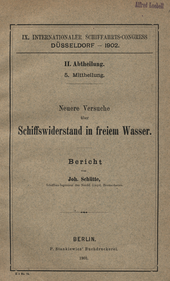 IX. Internationaler Schiffahrts-Congress, Düsseldorf - 1902. Abt. 2, Mitt. 5, Neuere Versuche über Schiffswiderstand in freiem Wasser : Bericht